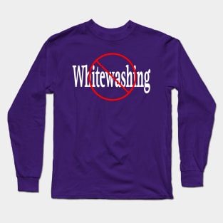 🚫 Whitewashing - Front Long Sleeve T-Shirt